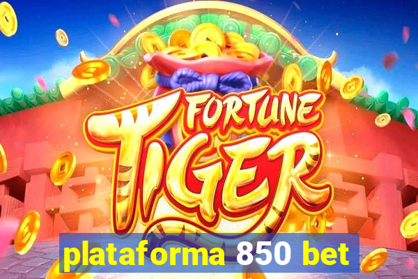 plataforma 850 bet